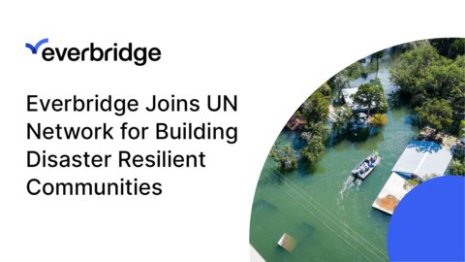 Everbridge Joins United Nations Network for Building Disaster Resilient Communities